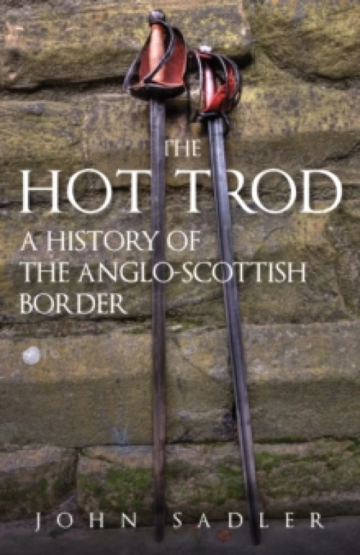 Image of The Hot Trod : A History of the Anglo-Scottish Border Paperback / softback