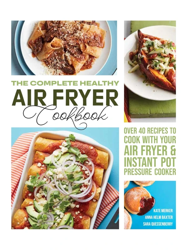 Image of The Complete Healthy Air Fryer Cookbook : Over 40 Recipes to Cook with Your Air Fryer Kate Merker & Anna Helm Baxter & Sara Quessenberry Books