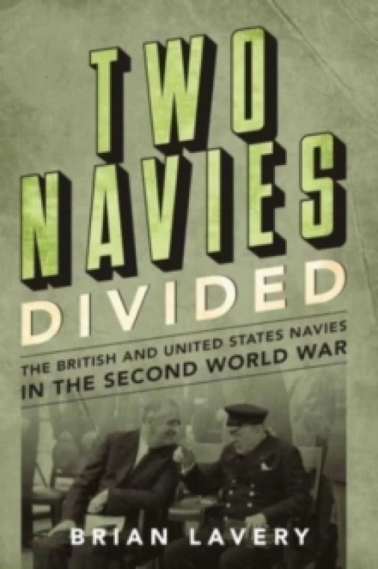 Image of Two Navies Divided : The British and United States Navies in the Second World War Hardback
