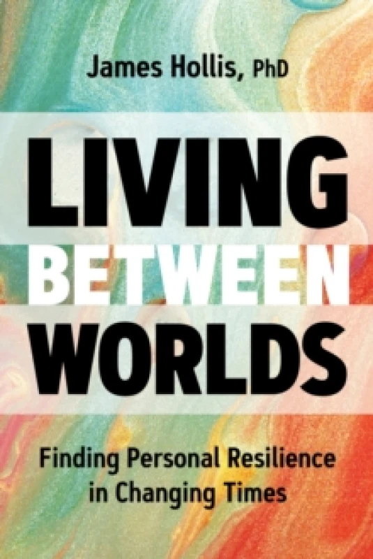 Image of Living Between Worlds : Finding Personal Resilience in Changing Times Paperback / softback