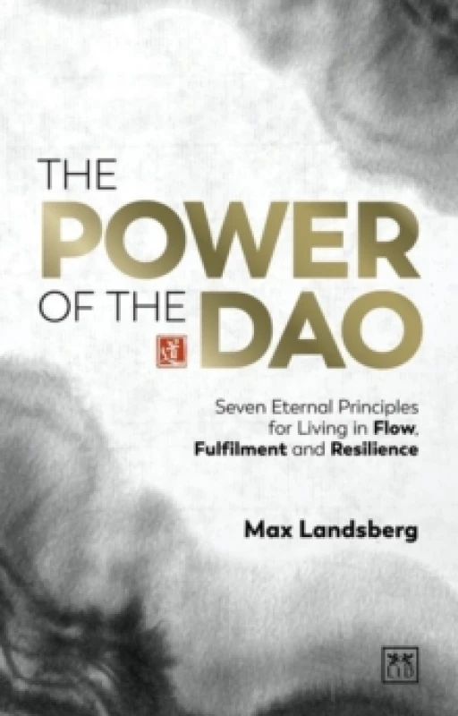 Image of The Power of the Dao : Seven Essential Habits for Living in Flow, Fulfilment and Resilience Hardback