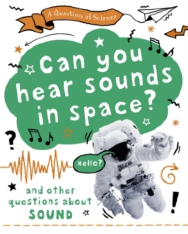 Image of Anna Claybourne A Question of Science: Can you hear sounds in space? And other questions about sound Book Multi unisex