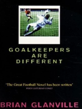 Image of Goalkeepers Are Different by Brian Glanville Paperback