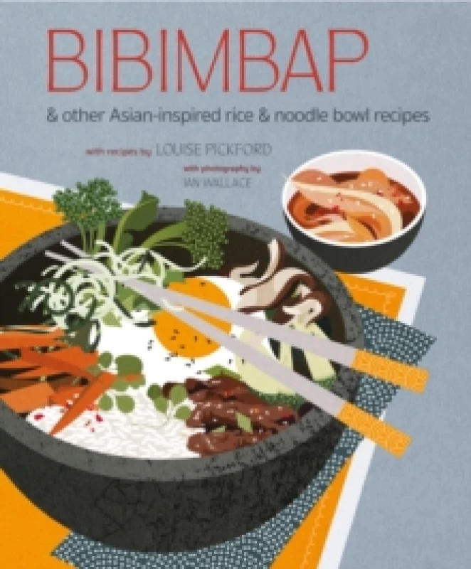 Image of Bibimbap : And Other Asian-Inspired Rice & Noodle Bowl Recipes Hardback