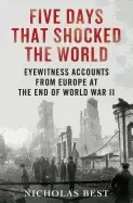 Image of five days that shocked the world eyewitness accounts from europe at the end