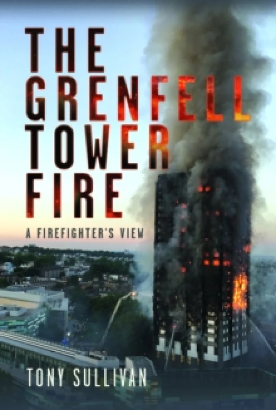 Image of The Grenfell Tower Fire : A Firefighter's View Hardback