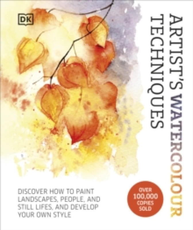 Image of Artist's Watercolour Techniques : Discover How to Paint Landscapes, People and Still Lifes, and Develop Your Own Style Hardback
