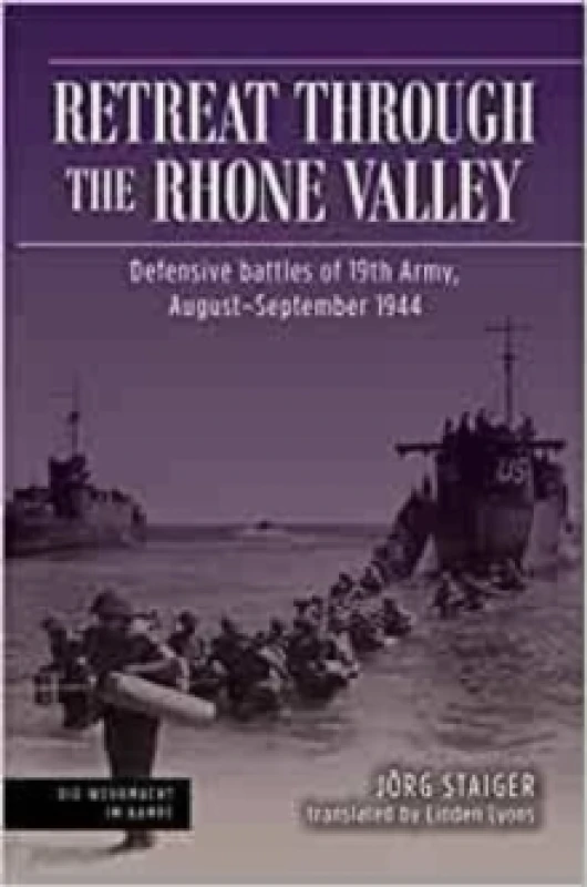 Image of Retreat through the Rhone Valley : Defensive battles of the Nineteenth Army, AugustSeptember 1944 Hardback