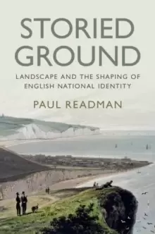 Image of Storied Ground : Landscape and the Shaping of English National Identity