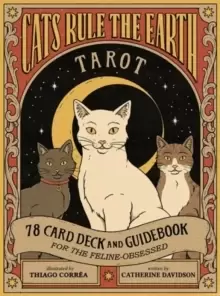 Image of Cats Rule the Earth Tarot : 78-Card Deck and Guidebook for the Feline-Obsessed