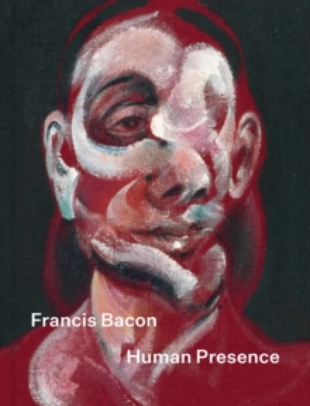 Image of Francis Bacon: Human Presence Hardback