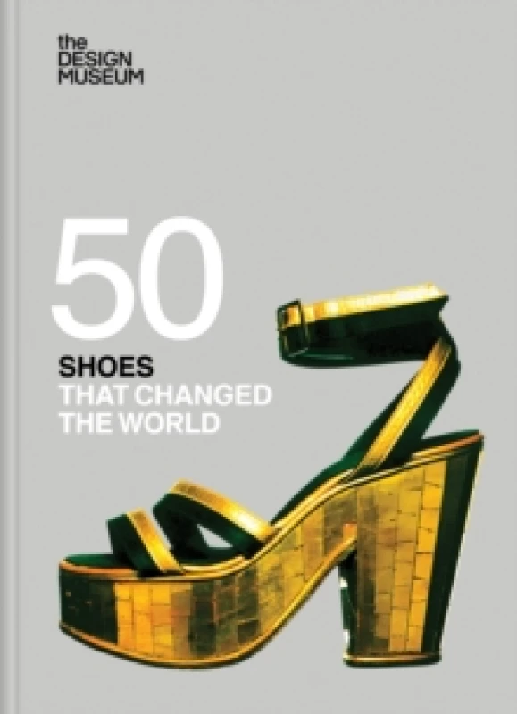 Image of Fifty Shoes that Changed the World : Design Museum Fifty Hardback