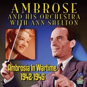 Image of Ambrosia in Wartime 1942-1945 by Ambrose and his Orchestra with Ann Shelton CD Album