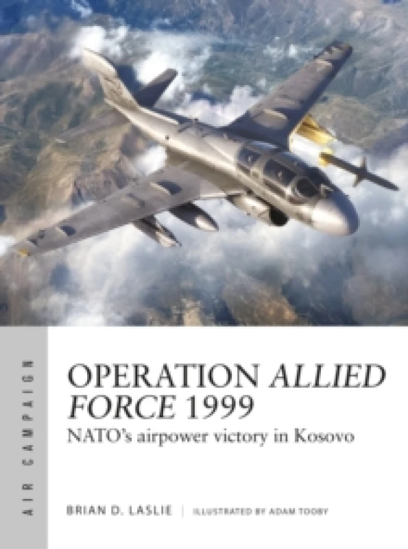 Image of Operation Allied Force 1999 : NATO's airpower victory in Kosovo Paperback / softback