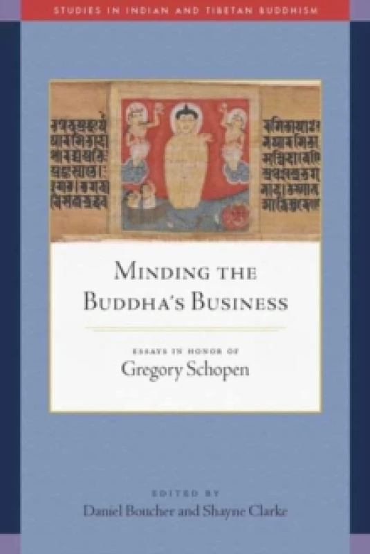 Image of Minding the Buddha's Business : Essays in Honor of Gregory Schopen Paperback / softback