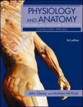 Image of Physiology and Anatomy for Nurses and Healthcare Practitioners by John Clancy Paperback