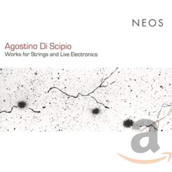 Image of Agostino Di Scipio - Agostino Di Scipio: Works for Strings and Live Electronics CD