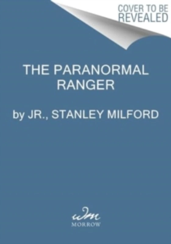 Image of The Paranormal Ranger. Hardback. By Stanley Milford Jr Books