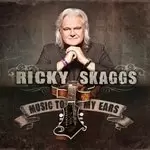 Image of Ricky Skaggs - Music to My Ears (Music CD)