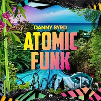 Image of Danny Byrd - Atomic Funk CD