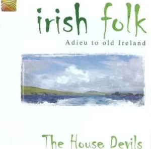 Image of Irish Folk Adieu to Old Ireland by The House Devils CD Album