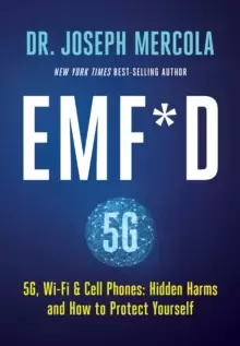 Image of EMF*D : 5G, WiFi & Cell Phones: Hidden Harms and How to Protect Yourself