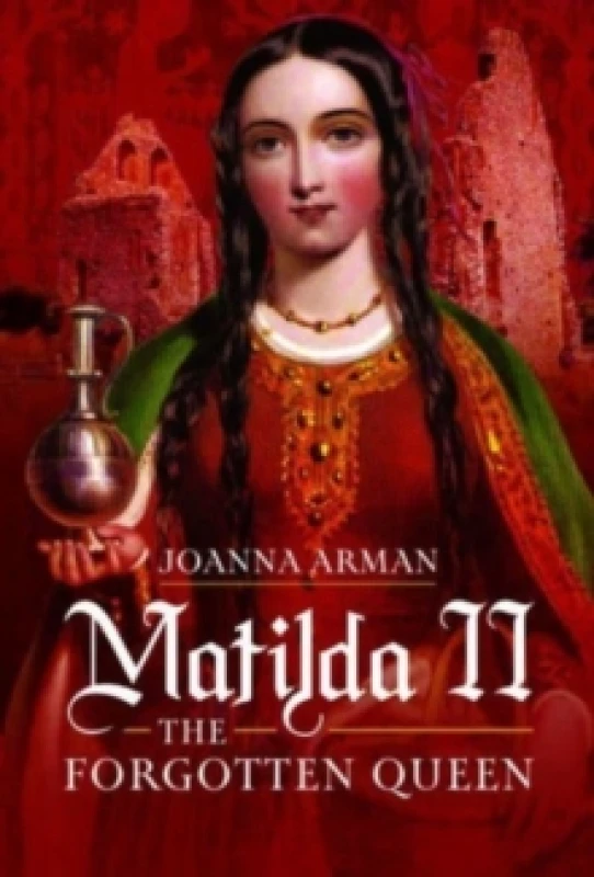 Image of Matilda II: The Forgotten Queen Hardback