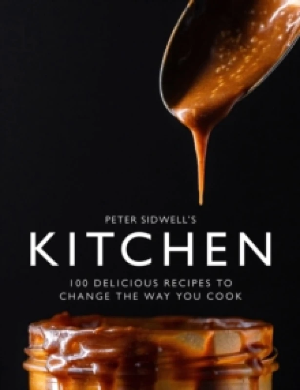 Image of Peter Sidwell's Kitchen : 100 delicious recipes to change the way you cook Hardback