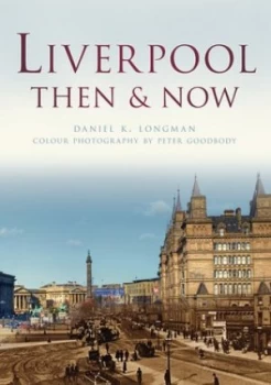 Image of Liverpool Then and Now by Daniel K. Longman Paperback