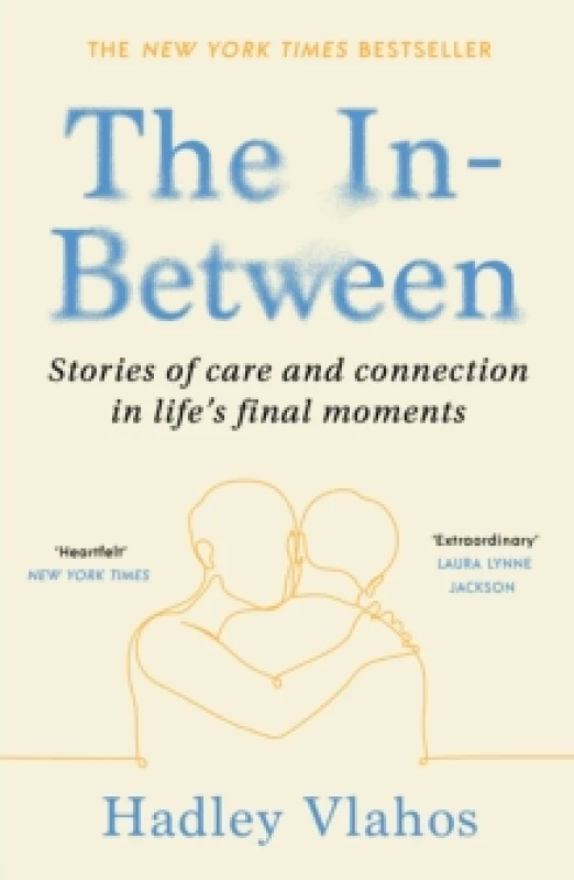 Image of The In-Between : Stories of Care and Connection in Lifes Final Moments Paperback / softback