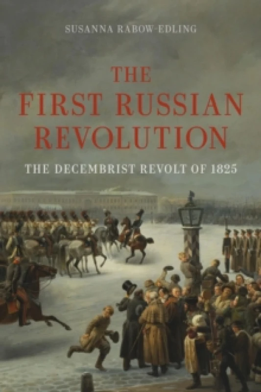 Image of The First Russian Revolution : The Decembrist Revolt of 1825 Hardback