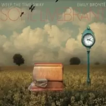 Image of Weep the Time Away, Emily Bronte