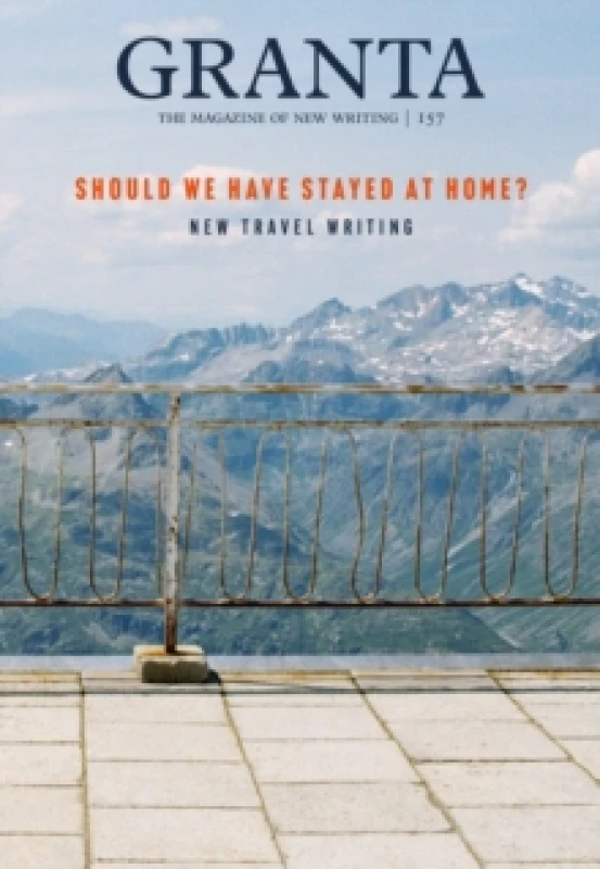 Image of Granta 157: Should We Have Stayed at Home? New Travel Writing Paperback / softback