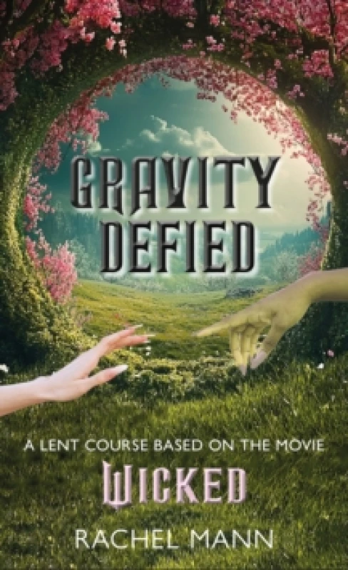 Image of Gravity Defied : A Lent Course based on Wicked, the movie Paperback / softback