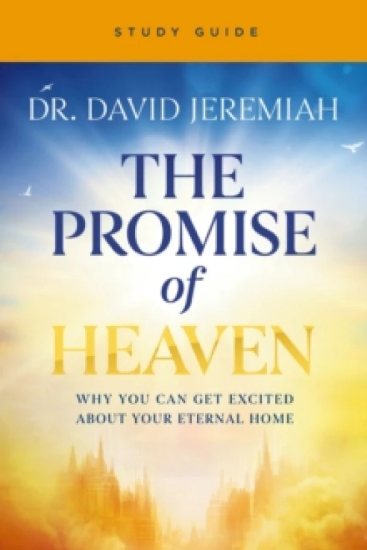Image of The Promise of Heaven Bible Study Guide. Paperback. By Dr David Jeremiah Books
