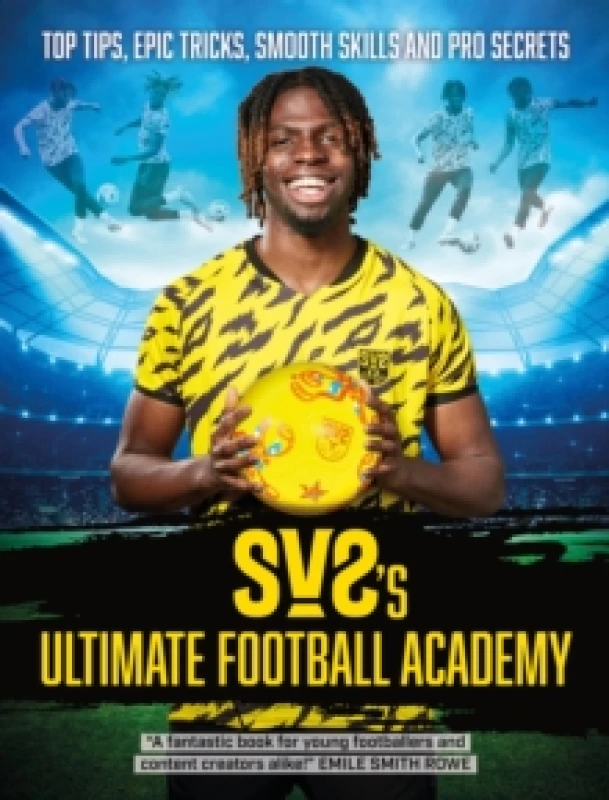 Image of SV2's Ultimate Football Academy : Top tips, epic tricks, smooth skills and pro secrets Paperback / softback