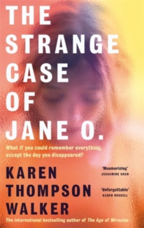 Image of The Strange Case of Jane O. : The extraordinary and unforgettable new novel from the international bestselling author of THE AGE OF MIRACLES Hardback