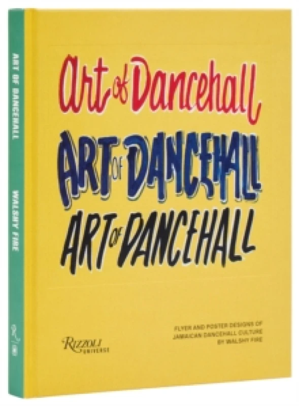 Image of The Art of Dancehall. Hardback. By Walshy Fire Books