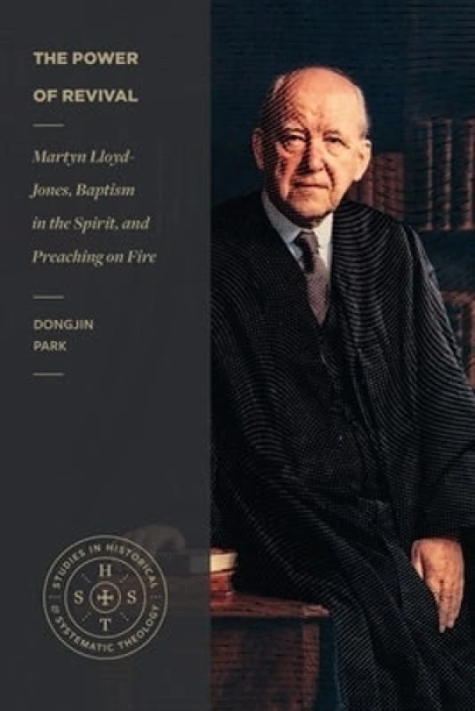 Image of The Power of Revival Martyn LloydJones, Baptism in the Spirit, and Preaching on Fire Paperback / softback