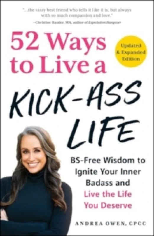 Image of 52 Ways to Live a Kick-Ass Life, Updated & Expanded Edition : BS-Free Wisdom to Ignite Your Inner Badass and Live the Life You Deserve Paperback / sof