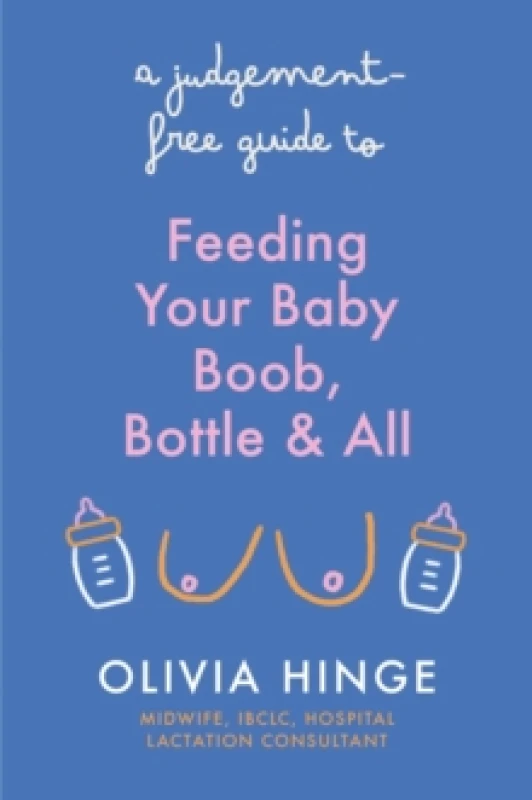 Image of A Judgement-Free Guide to Feeding Your Baby : Boob, bottle and all Paperback / softback