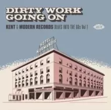 Image of Dirty Work Going On: Kent & Modern Records - Blues Into the 60s