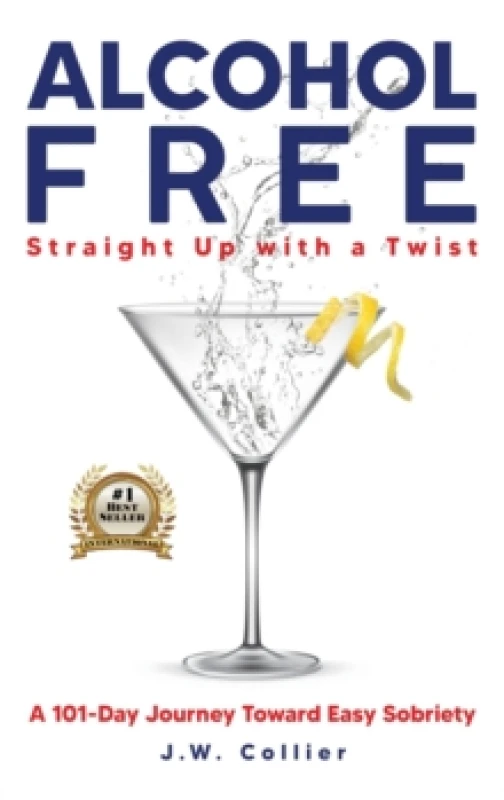Image of Alcohol Free Straight-Up With a Twist : A 101-Day Journey Toward Easy Sobriety Hardback