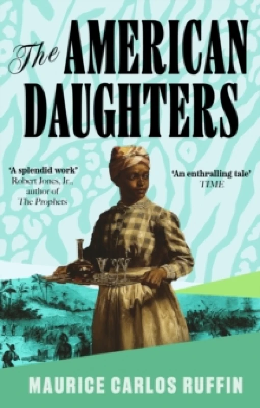 Image of The American Daughters. Hardback. By Maurice Carlos Ruffin Books
