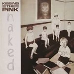 Image of Kissing the Pink - Naked (Music CD)