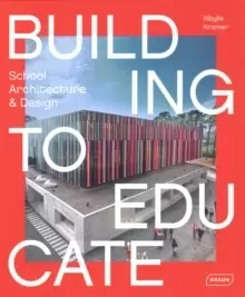Image of Building to Educate : School Architecture & Design