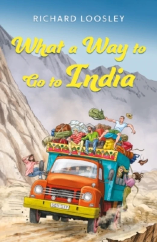 Image of What a Way to Go to India : A Butterfields Overland Tour: Vignettes of the 1970s Paperback / softback
