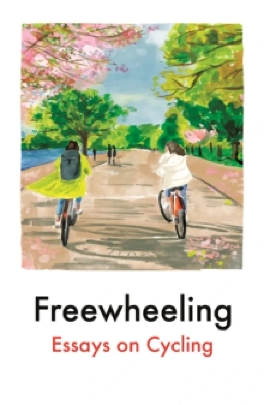 Image of Freewheeling : Essays on Cycling Paperback / softback