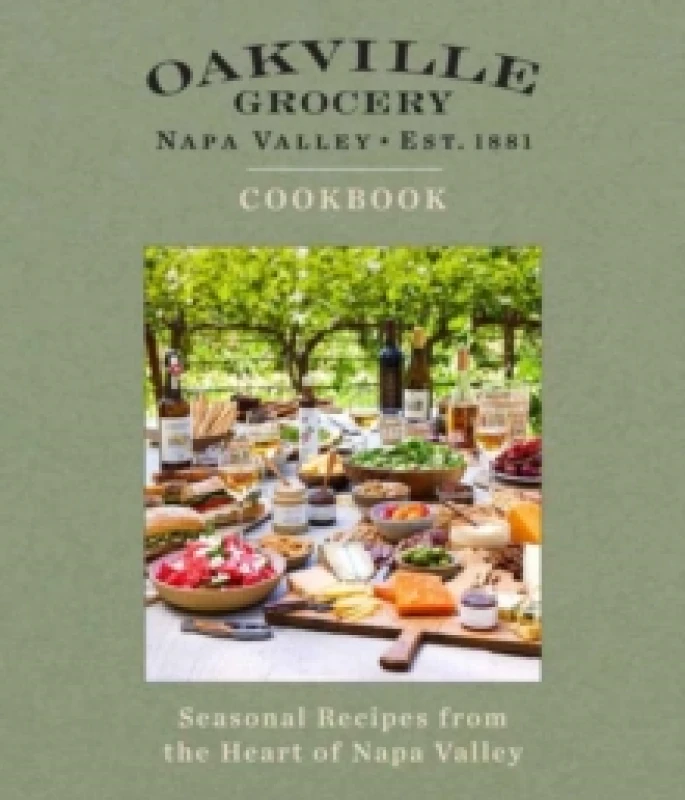 Image of Oakville Grocery The Cookbook : Seasonal Recipes from the Heart of Wine Country Hardback