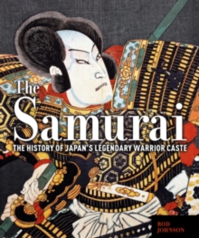 Image of The Samurai : The History of Japans Legendary Warrior Caste Hardback